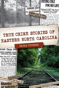 Cover image for True Crime Stories of Eastern North Carolina