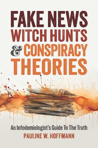 Fake News, Witch Hunts, and Conspiracy Theories