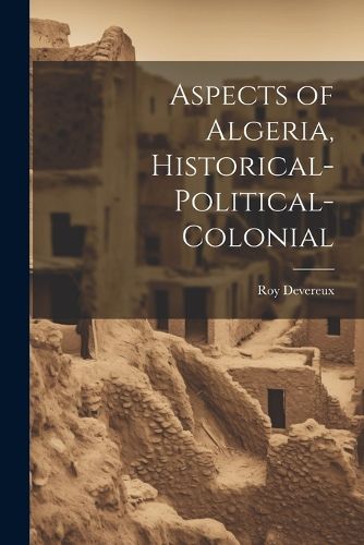 Cover image for Aspects of Algeria, Historical-Political-Colonial