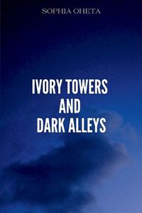 Cover image for Ivory Towers and Dark Alleys