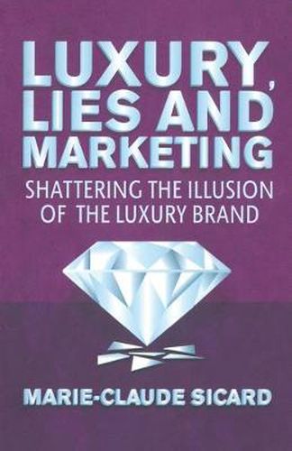 Luxury, Lies and Marketing: Shattering the Illusions of the Luxury Brand