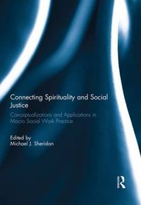 Cover image for Connecting Spirituality and Social Justice: Conceptualizations and Applications in Macro Social Work Practice