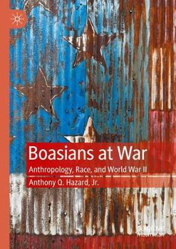 Boasians at War: Anthropology, Race, and World War II