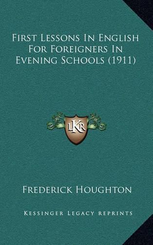 Cover image for First Lessons in English for Foreigners in Evening Schools (1911)