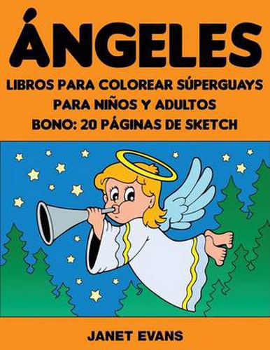 Angeles: Libros Para Colorear Superguays Para Ninos y Adultos (Bono: 20 Paginas de Sketch)