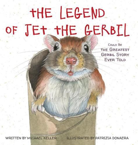 Cover image for The Legend of Jet the Gerbil: Could Be the Greatest Gerbil Story Ever Told