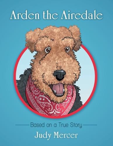 Cover image for Arden the Airedale: Based on a True Story