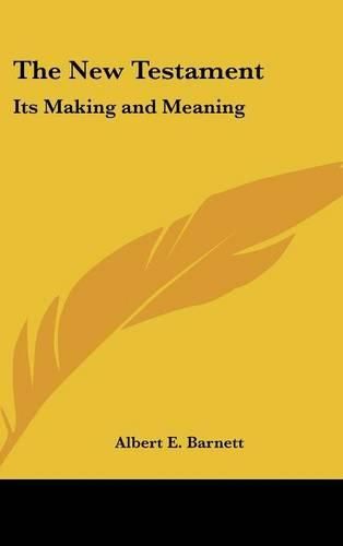 Cover image for The New Testament: Its Making and Meaning