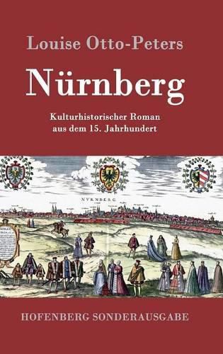 Nurnberg: Kulturhistorischer Roman aus dem 15. Jahrhundert