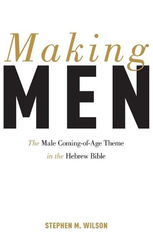 Cover image for Making Men: The Male Coming-of-Age Theme in the Hebrew Bible