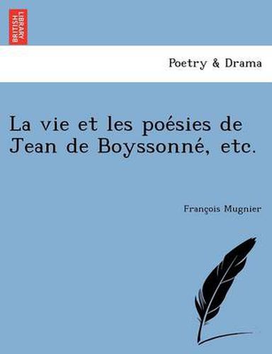 Cover image for La vie et les poe&#769;sies de Jean de Boyssonne&#769;, etc.