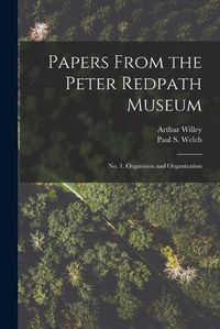 Cover image for Papers From the Peter Redpath Museum [microform]: No. 1. Organisms and Organization