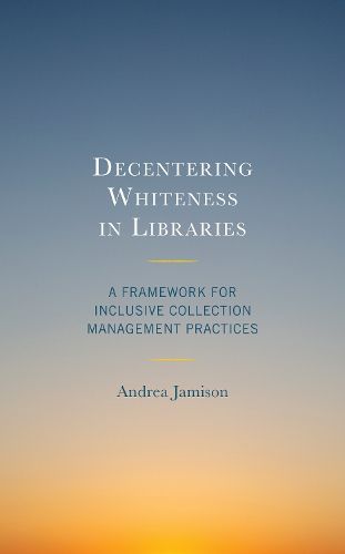 Cover image for Decentering Whiteness in Libraries