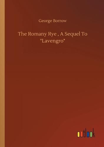 Cover image for The Romany Rye, A Sequel To Lavengro