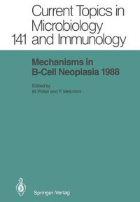 Cover image for Mechanisms in B-Cell Neoplasia 1988: Workshop at the National Cancer Institute, National Institutes of Health, Bethesda, MD, USA, March 23-25, 1988