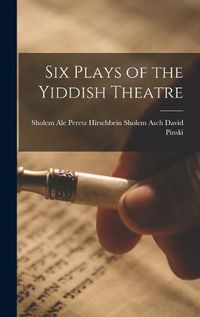 Cover image for Six Plays of the Yiddish Theatre