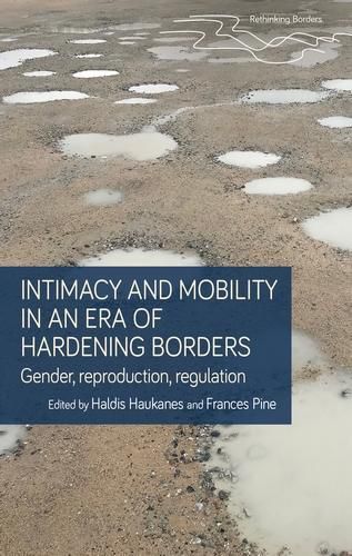 Cover image for Intimacy and Mobility in an Era of Hardening Borders: Gender, Reproduction, Regulation