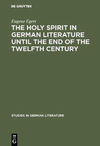 Cover image for The holy spirit in German literature until the end of the twelfth century