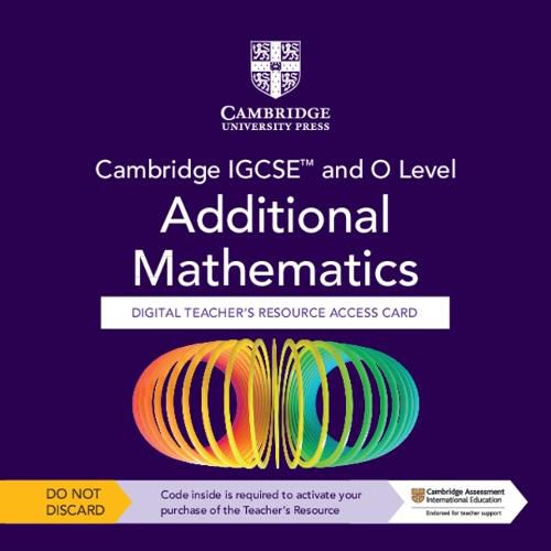 Cover image for Cambridge IGCSE (TM) and O Level Additional Mathematics Digital Teacher's Resource - Individual User Licence Access Card (5 Years' Access)