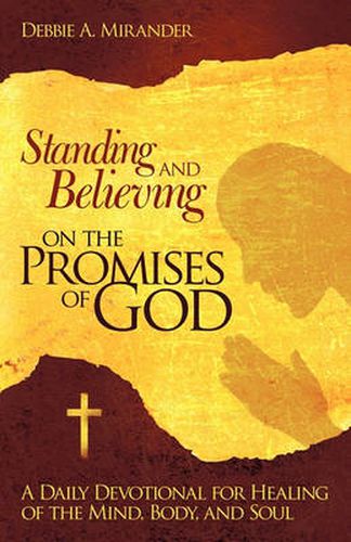 Cover image for Standing and Believing on the Promises of God: A Daily Devotional for Healing of the Mind, Body, and Soul
