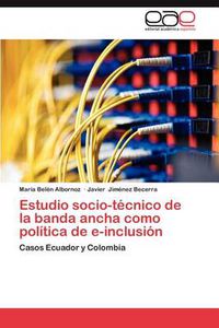 Cover image for Estudio Socio-Tecnico de La Banda Ancha Como Politica de E-Inclusion