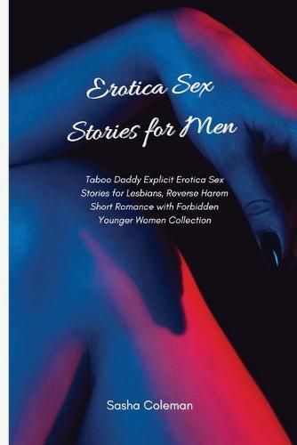 Cover image for Erotica Sex Stories for Men: Taboo Daddy Explicit Erotica Sex Stories for Lesbians, Reverse Harem Short Romance with Forbidden Younger Women Collection