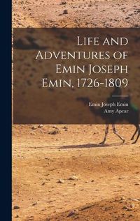 Cover image for Life and Adventures of Emin Joseph Emin, 1726-1809