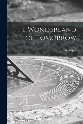 Cover image for The Wonderland of Tomorrow