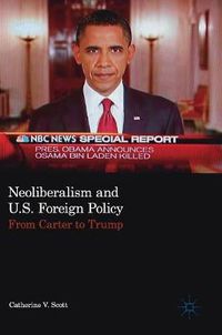 Cover image for Neoliberalism and U.S. Foreign Policy: From Carter to Trump