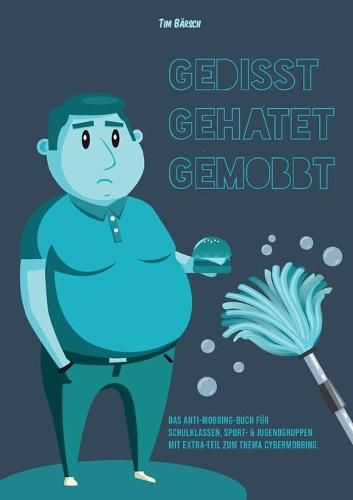 Cover image for Gedisst Gehatet Gemobbt: Das Anti-Mobbing-Buch fur Schulklassen, Sport- und Jugendgruppen mit Extrateil zum Thema Cybermobbing