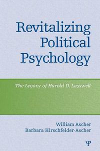 Cover image for Revitalizing Political Psychology: The Legacy of Harold D. Lasswell