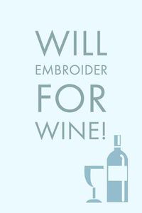 Cover image for Will Embroider For: Sarcastic Humorous Embroider And Wine Saying - Lined Notepad For Writing