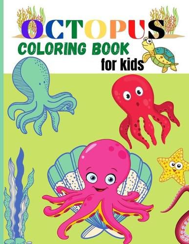 Cover image for Octopus Coloring Book for Kids: Amazing Octopus Coloring Pages for Kids, Boys, Girls Activity book with Unique Collection Of Octopus, Ocean, Fish and more fun elements