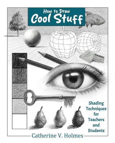 How to Draw Cool Stuff: Shading Techniques for Teachers and Students