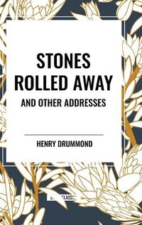 Cover image for Stones Rolled Away and Other Addresses