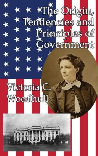 The Origin, Tendencies and Principles of Government