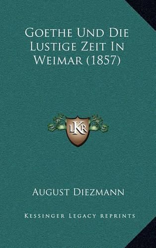 Goethe Und Die Lustige Zeit in Weimar (1857)