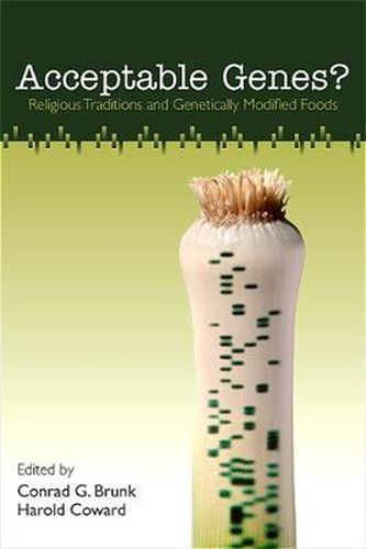 Cover image for Acceptable Genes?: Religious Traditions and Genetically Modified Foods