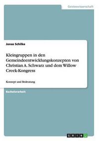 Cover image for Kleingruppen in den Gemeindeentwicklungskonzepten von Christian A. Schwarz und dem Willow Creek-Kongress: Konzept und Bedeutung