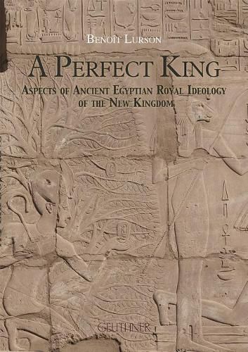 Cover image for A Perfect King: Aspects of Ancient Egyptian Royal Ideology of the New Kingdom