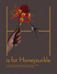 Cover image for H is for Honeysuckle: A Floral Alphabet Book