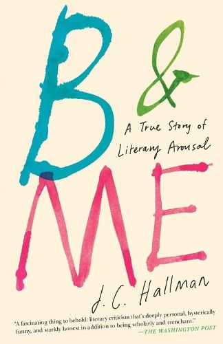 B & Me: A True Story of Literary Arousal