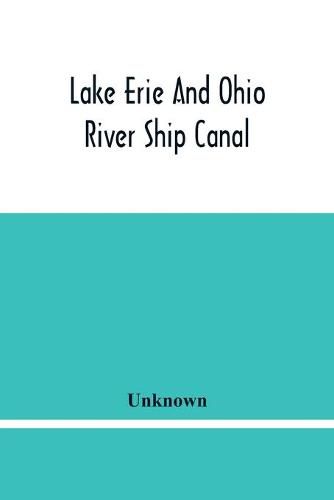 Lake Erie And Ohio River Ship Canal: Organization, Reports Of Committees, And Other Papers Approved By The Provisional Committee Of The Chamber Of Commerce Of Pittsburgh, Pa