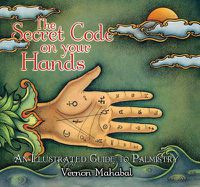Cover image for The Secret Code on Your Hands: An Illustrated Guide to Palmistry