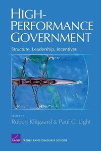 Cover image for High Performance Goverment: Structure, Leadership, Incentives