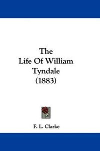 Cover image for The Life of William Tyndale (1883)