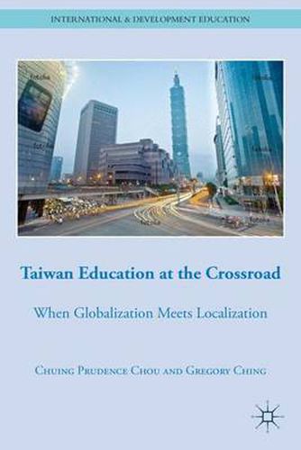 Cover image for Taiwan Education at the Crossroad: When Globalization Meets Localization