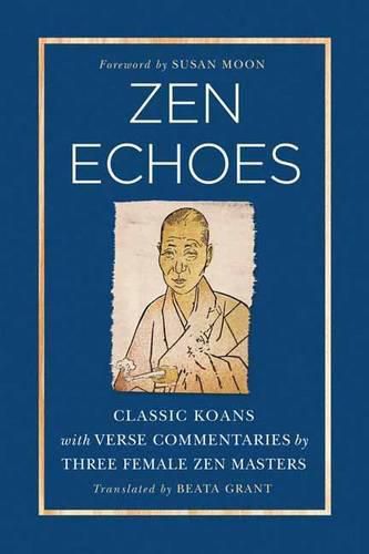 Cover image for Zen Echoes: Classic Koans with Verse Commentaries by Three Female Chan Masters