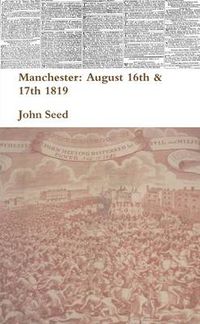 Cover image for Manchester: August 16th & 17th 1819