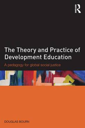 Cover image for The Theory and Practice of Development Education: A pedagogy for global social justice